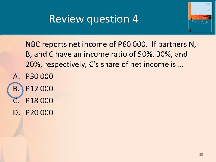 Review question 4 A. B. C. D. NBC reports net income of P 60