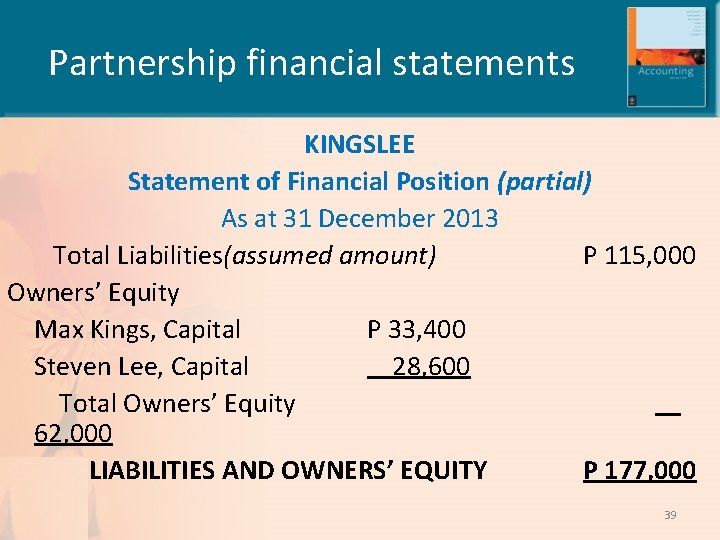 Partnership financial statements KINGSLEE Statement of Financial Position (partial) As at 31 December 2013
