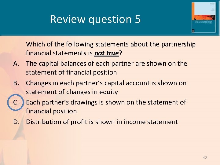 Review question 5 A. B. C. D. Which of the following statements about the