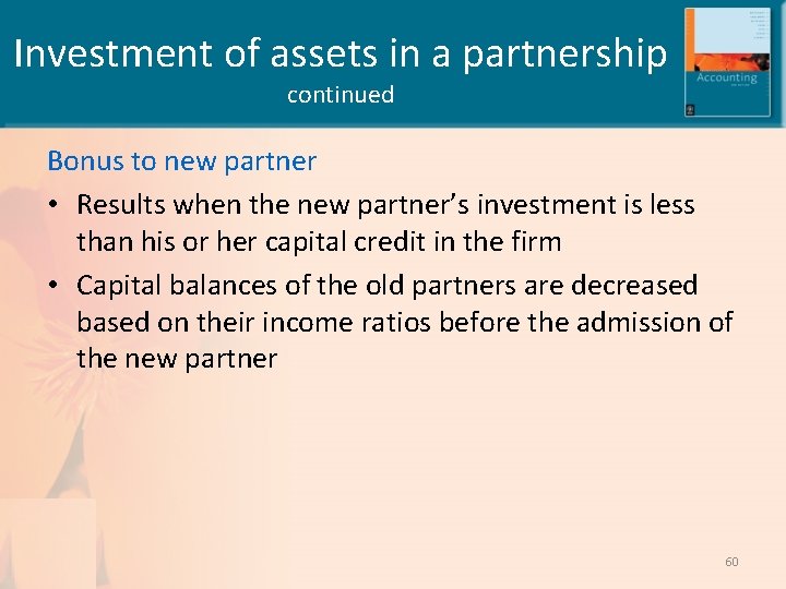 Investment of assets in a partnership continued Bonus to new partner • Results when