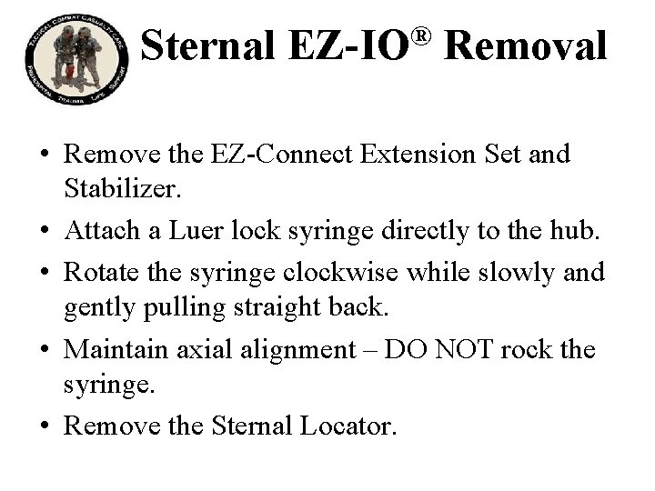 Sternal ® EZ-IO Removal • Remove the EZ-Connect Extension Set and Stabilizer. • Attach