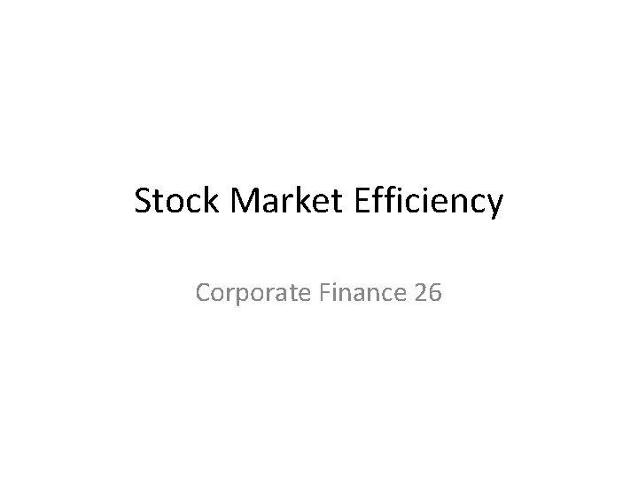 Stock Market Efficiency Corporate Finance 26 