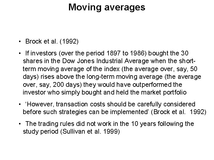 Moving averages • Brock et al. (1992) • If investors (over the period 1897