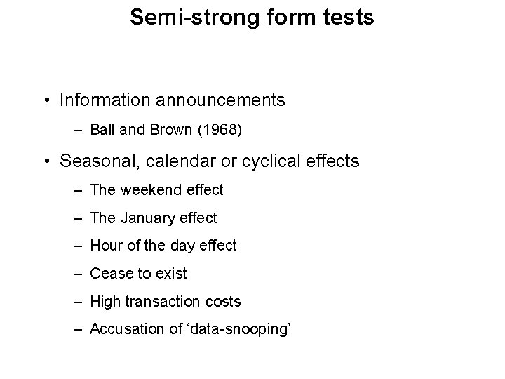 Semi-strong form tests • Information announcements – Ball and Brown (1968) • Seasonal, calendar