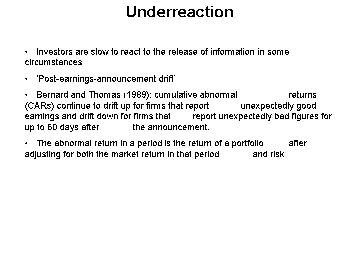 Underreaction • Investors are slow to react to the release of information in some