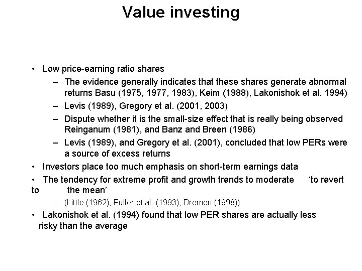 Value investing • Low price-earning ratio shares – The evidence generally indicates that these