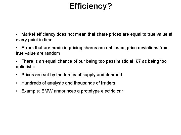 Efficiency? • Market efficiency does not mean that share prices are equal to true