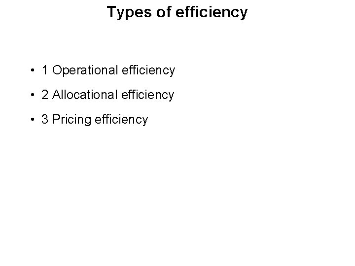 Types of efficiency • 1 Operational efficiency • 2 Allocational efficiency • 3 Pricing