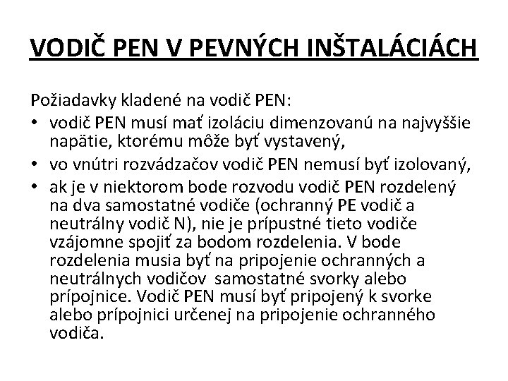 VODIČ PEN V PEVNÝCH INŠTALÁCIÁCH Požiadavky kladené na vodič PEN: • vodič PEN musí