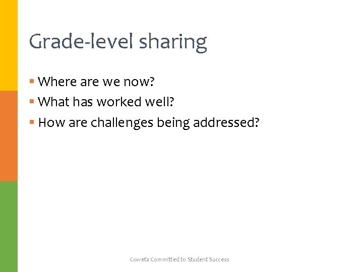 Grade-level sharing § Where are we now? § What has worked well? § How