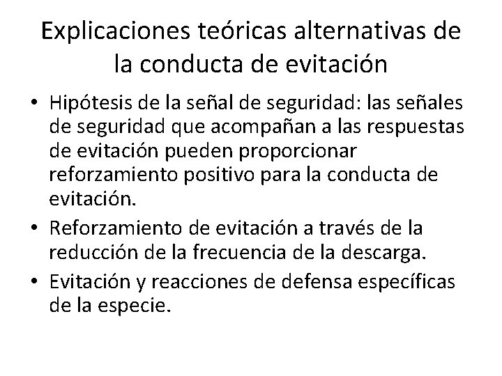 Explicaciones teóricas alternativas de la conducta de evitación • Hipótesis de la señal de