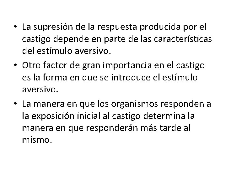  • La supresión de la respuesta producida por el castigo depende en parte