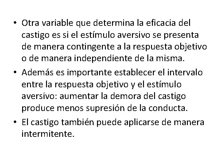  • Otra variable que determina la eficacia del castigo es si el estímulo