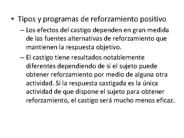  • Tipos y programas de reforzamiento positivo – Los efectos del castigo dependen