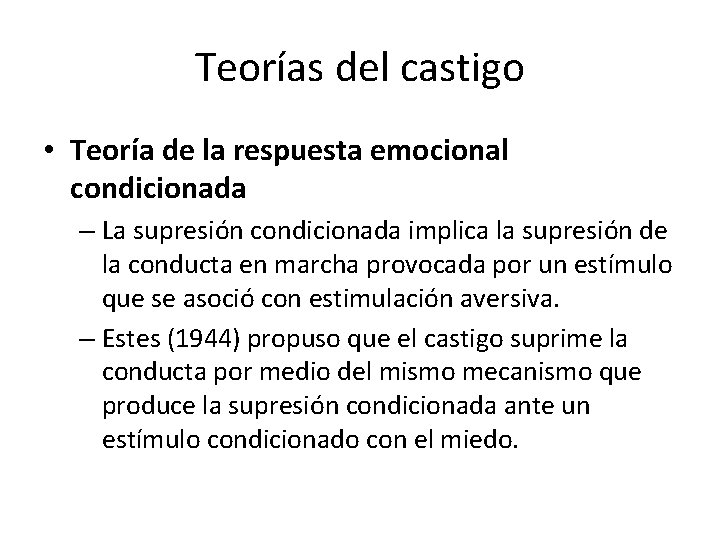 Teorías del castigo • Teoría de la respuesta emocional condicionada – La supresión condicionada