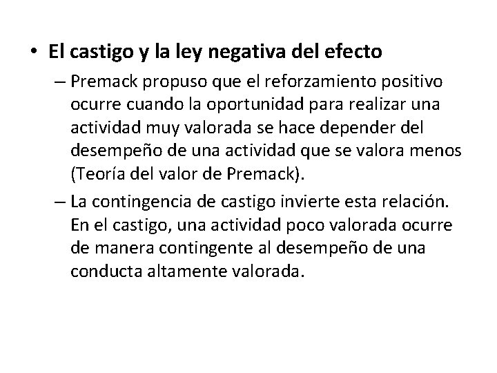  • El castigo y la ley negativa del efecto – Premack propuso que