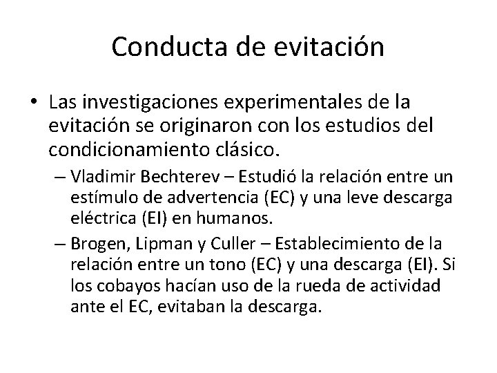 Conducta de evitación • Las investigaciones experimentales de la evitación se originaron con los