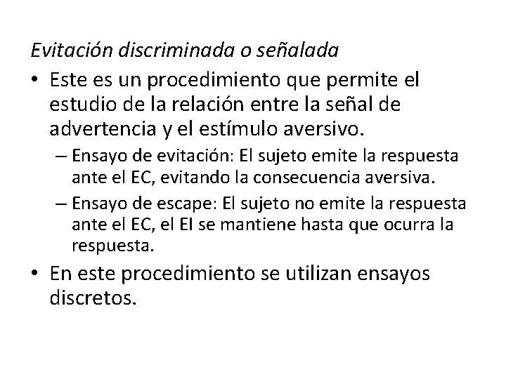 Evitación discriminada o señalada • Este es un procedimiento que permite el estudio de