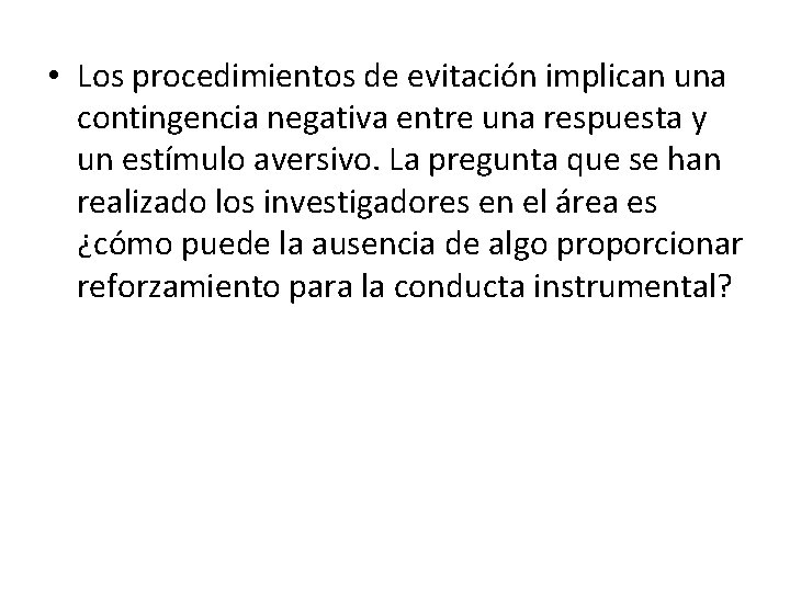  • Los procedimientos de evitación implican una contingencia negativa entre una respuesta y