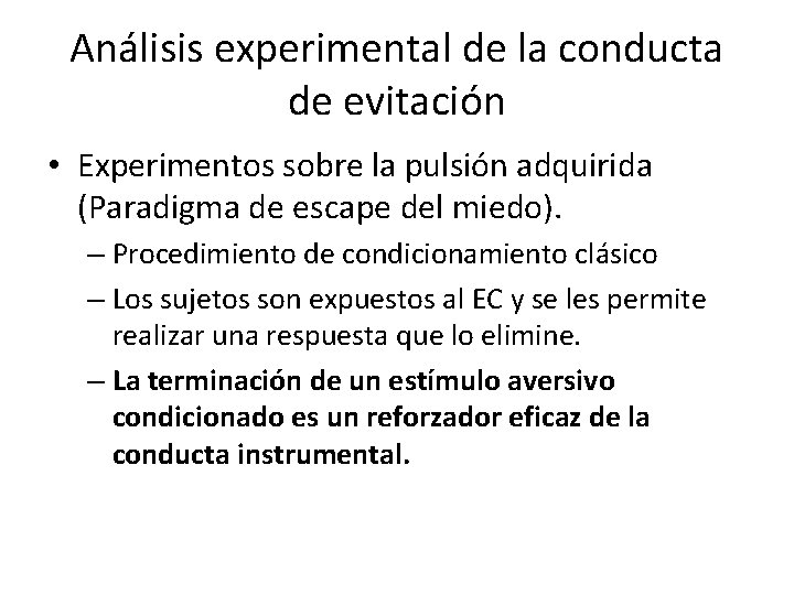Análisis experimental de la conducta de evitación • Experimentos sobre la pulsión adquirida (Paradigma