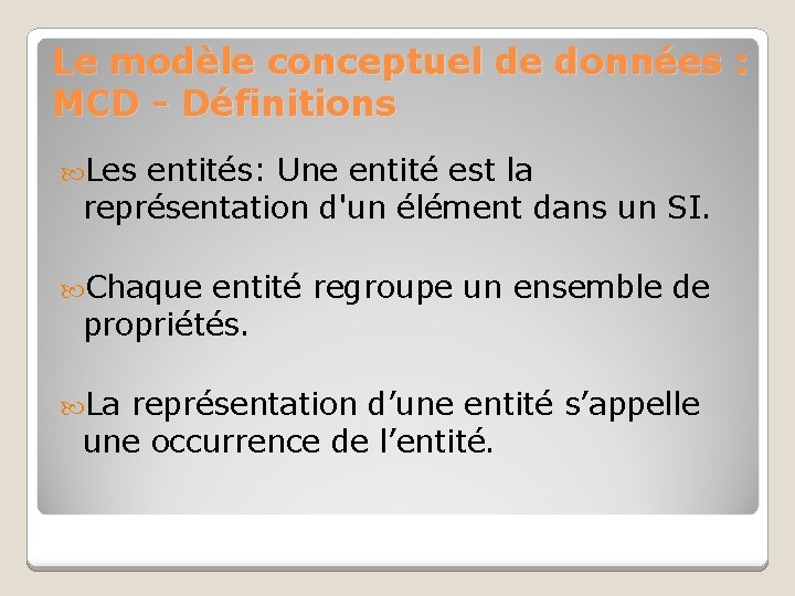 Le modèle conceptuel de données : MCD - Définitions Les entités: Une entité est