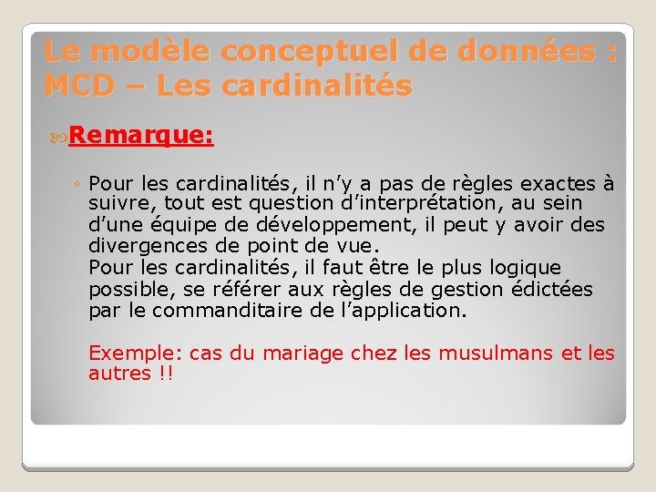 Le modèle conceptuel de données : MCD – Les cardinalités Remarque: ◦ Pour les