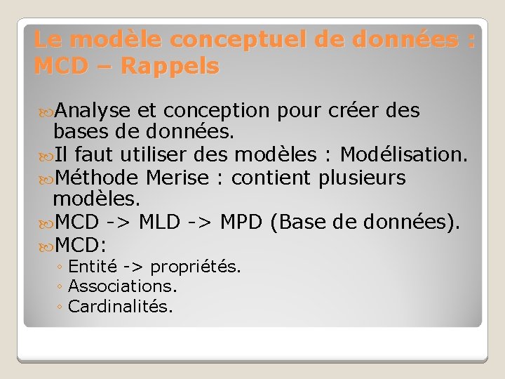 Le modèle conceptuel de données : MCD – Rappels Analyse et conception pour créer