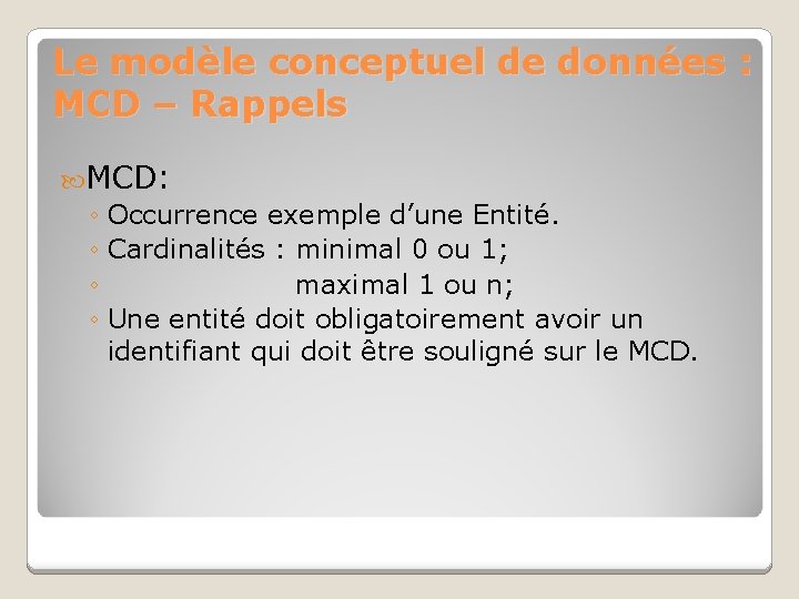 Le modèle conceptuel de données : MCD – Rappels MCD: ◦ Occurrence exemple d’une