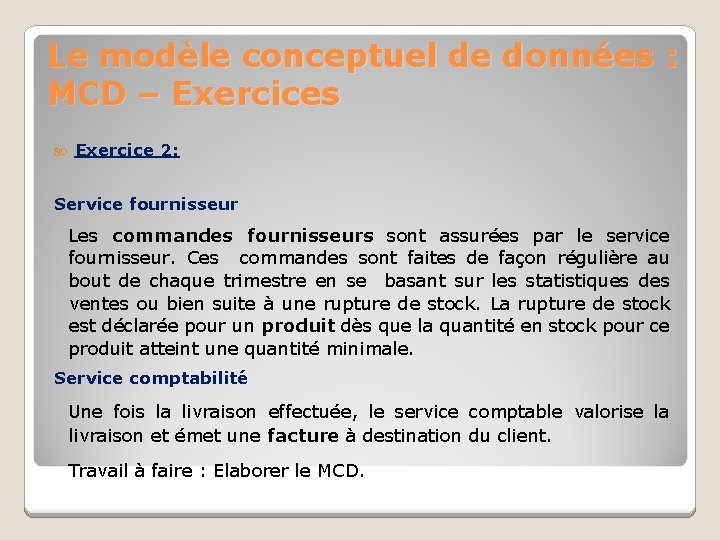 Le modèle conceptuel de données : MCD – Exercices Exercice 2: Service fournisseur Les