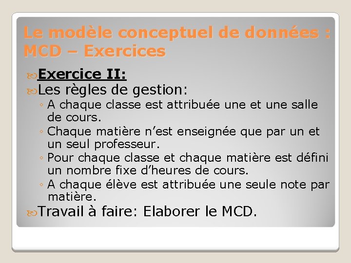 Le modèle conceptuel de données : MCD – Exercices Exercice II: Les règles de