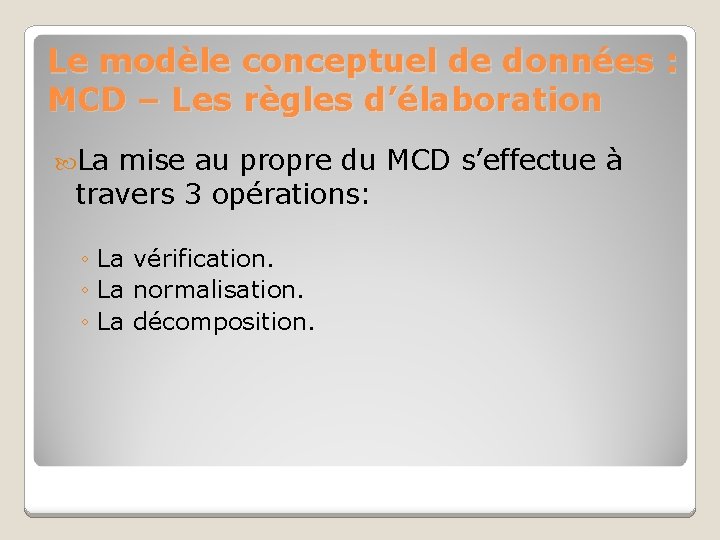 Le modèle conceptuel de données : MCD – Les règles d’élaboration La mise au