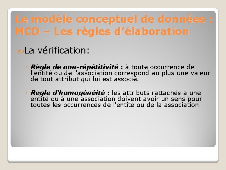 Le modèle conceptuel de données : MCD – Les règles d’élaboration La vérification: ◦