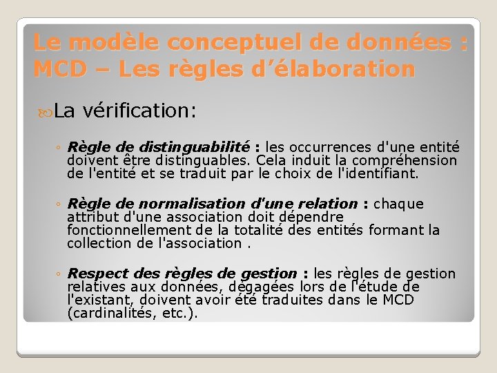 Le modèle conceptuel de données : MCD – Les règles d’élaboration La vérification: ◦