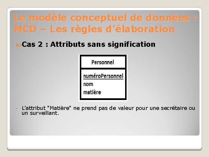 Le modèle conceptuel de données : MCD – Les règles d’élaboration Cas 2 :