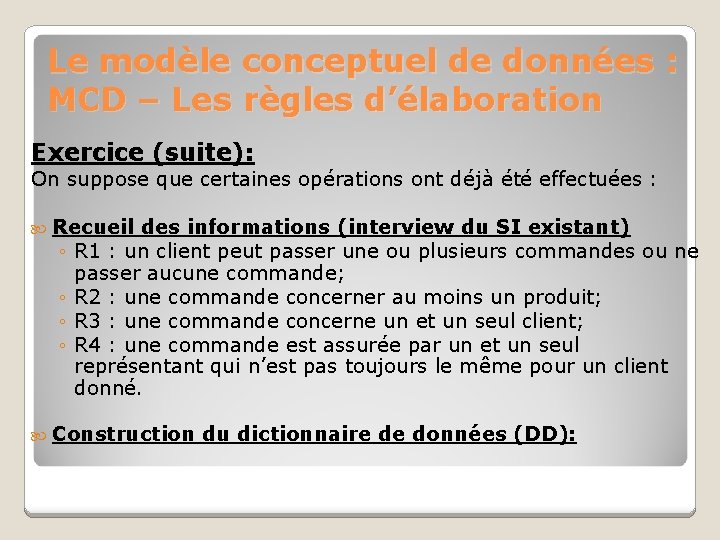 Le modèle conceptuel de données : MCD – Les règles d’élaboration Exercice (suite): On