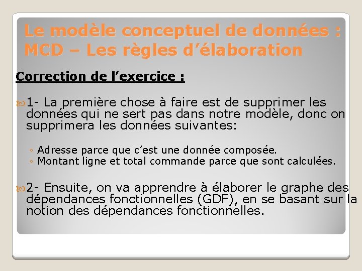 Le modèle conceptuel de données : MCD – Les règles d’élaboration Correction de l’exercice