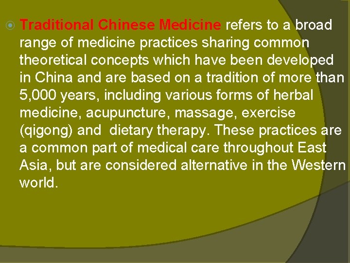 Traditional Chinese Medicine refers to a broad range of medicine practices sharing common Traditional Chinese Medicine refers to a broad range of medicine practices sharing common