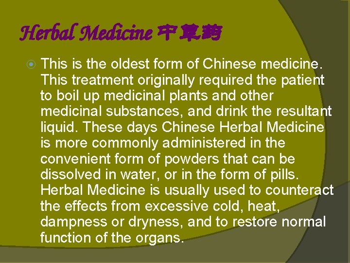Herbal Medicine 中草药 This is the oldest form of Chinese medicine. This treatment originally Herbal Medicine 中草药 This is the oldest form of Chinese medicine. This treatment originally