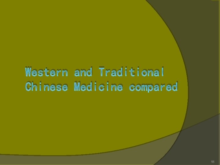 Western and Traditional Chinese Medicine compared 55 Western and Traditional Chinese Medicine compared 55