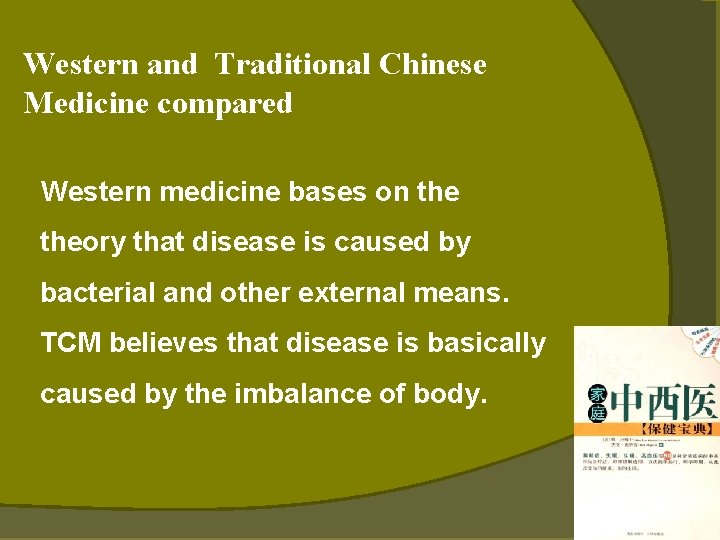Western and Traditional Chinese Medicine compared Western medicine bases on theory that disease is Western and Traditional Chinese Medicine compared Western medicine bases on theory that disease is