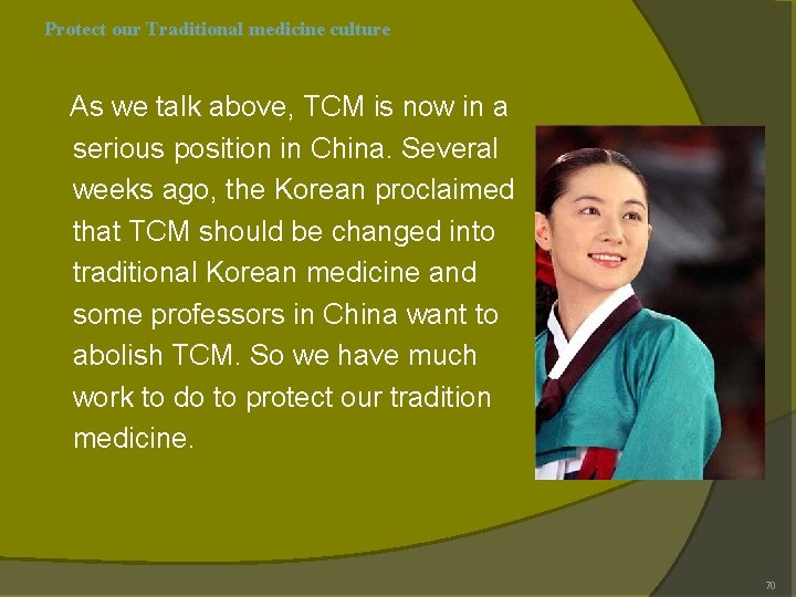 Protect our Traditional medicine culture As we talk above, TCM is now in a Protect our Traditional medicine culture As we talk above, TCM is now in a