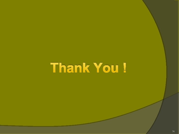 Thank You ! 74 Thank You ! 74
