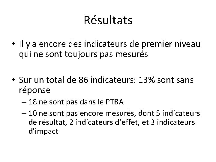 Résultats • Il y a encore des indicateurs de premier niveau qui ne sont