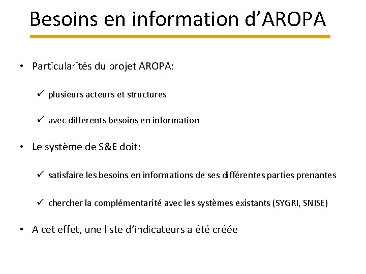 Besoins en information d’AROPA • Particularités du projet AROPA: ü plusieurs acteurs et structures