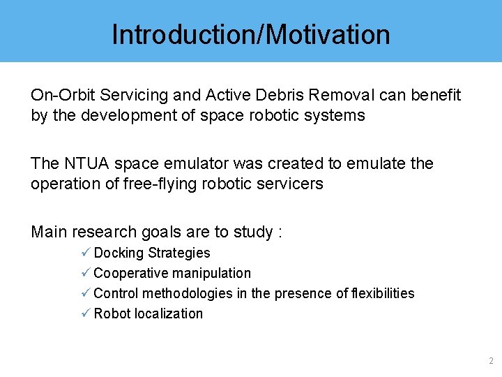 Introduction/Motivation On-Orbit Servicing and Active Debris Removal can benefit by the development of space