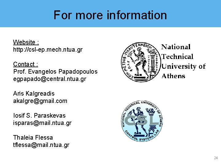 For more information Website : http: //csl-ep. mech. ntua. gr Contact : Prof. Evangelos