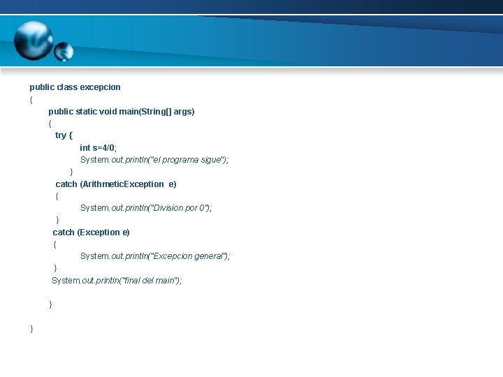 public class excepcion { public static void main(String[] args) { try { int s=4/0;