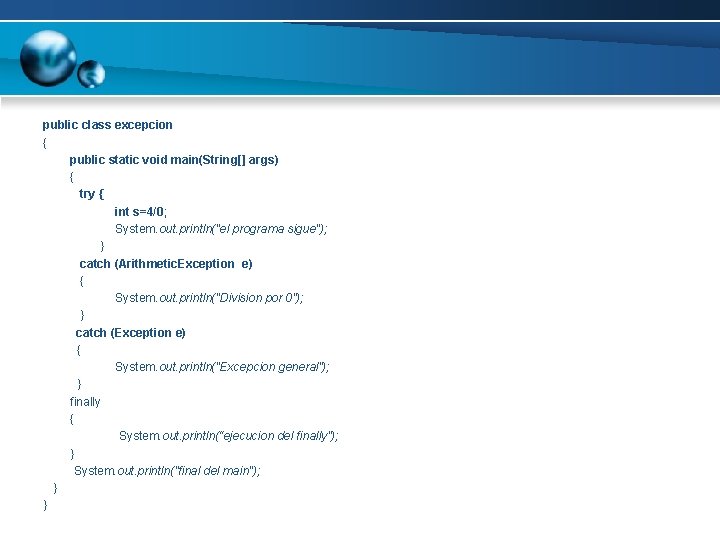 public class excepcion { public static void main(String[] args) { try { int s=4/0;