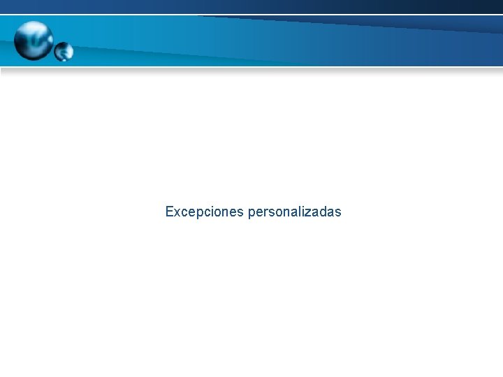 Excepciones personalizadas Excepciones personalizadas