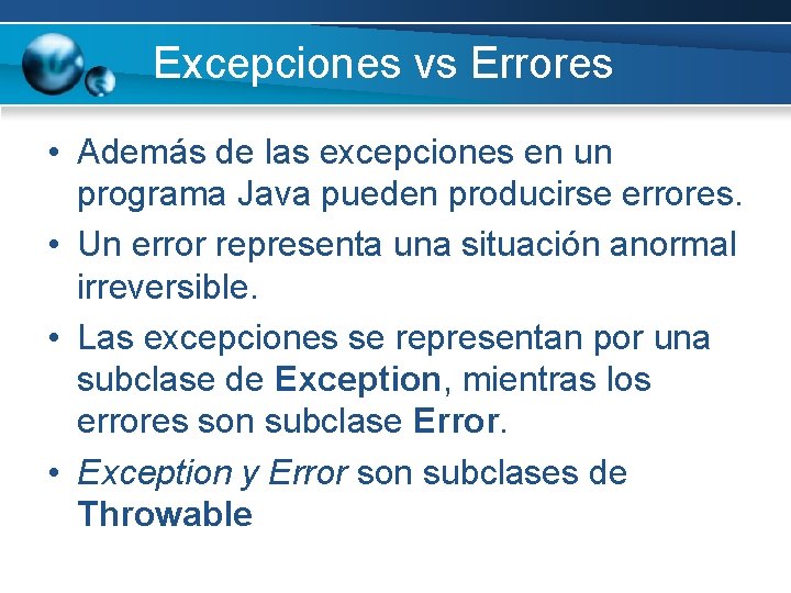 Excepciones vs Errores • Además de las excepciones en un programa Java pueden producirse Excepciones vs Errores • Además de las excepciones en un programa Java pueden producirse